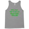 if you don't talk to your cat about cat nip who will Tank Top