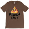 pizza shit T-Shirt