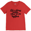 life is always better when we are together V-Neck Tee