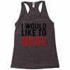 I WOULD LIKE TO RAGE Racerback Tank
