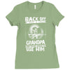 Back Off I Have A Crazy Grandpa And I am not Afraid To Use Him Ladies Fitted T-Shirt