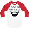 i know you want my beard 3/4 Sleeve Shirt
