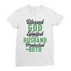blessed god by spoiled by my husband protected by both Ladies Fitted T-Shirt
