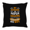 My Husband Is Super Awesome Throw Pillow