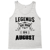Legends Are Born In August Tank Top
