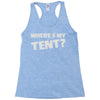 wheres my tent Racerback Tank