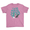 I WAS NORMAL 3 DOGS AGO Youth Tee