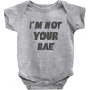 i'm not your bae girls Baby Onesie