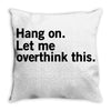 Hang on. Let me overthink this. Throw Pillow