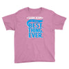 sarcasm is the best thing Youth Tee