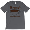 M=Mc2 Energy=Milk X Coffee T-Shirt