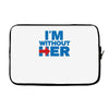 i'm without her Laptop sleeve