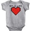 get a life Baby Onesie