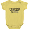 IF YOU CANT CHANGE Baby Bodysuit