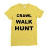 crawl walk hunt Ladies Fitted T-Shirt