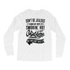 Don't Be Jealous I Know My Wife Is Smokin' Hot but She Can't Help It Long Sleeve Shirts