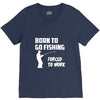 born to go fishing forced to work mens funny V-Neck Tee