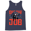 quit your job! Tank Top