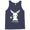 too early (black) Tank Top