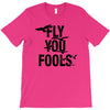Fly You Fools T-Shirt