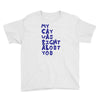 my cat was pight about you Youth Tee