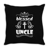 I Am One Blessed Uncle Throw Pillow