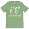 now you don't have to ask t4ll T-Shirt