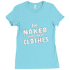 naked under these clothes tie dye Ladies Fitted T-Shirt