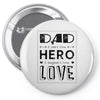 dad a son's first hero a daughters first love Pin-back button