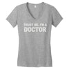 trust me i'm a doctor Women's V-Neck T-Shirt
