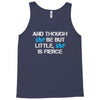 and though she be but little, she is fierce Tank Top