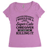 i never dreamed i would be a super cute caregiver but here i am killin Women's Triblend Scoop T-shirt