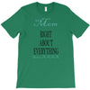mom right about everything since xxxx T-Shirt