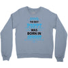 The Best Poppy Was Born In August Crewneck Sweatshirt