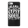 blame it on my gypsy soul iPhone 7 Case