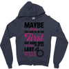 Maybe I Was Too Late To Be His First But Right Now I'm Happy To Be His Zipper Hoodie