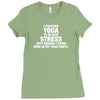 I Practice Yoga To Relieve Stress Ladies Fitted T-Shirt