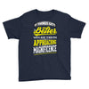 If Things Gets Better With Age Then I Am Approaching Magnificence Youth Tee