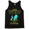 never underestimate an old man with a Tank Top