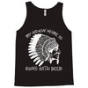 my indian name is runs with beer Tank Top