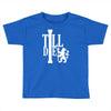 till die Toddler T-shirt