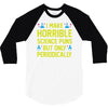 science puns 3/4 Sleeve Shirt