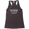 i got a dig bick Racerback Tank