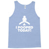 I Pooped Today Tank Top