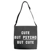 Cute But Psycho But Cute Adjustable Strap Totes