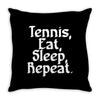 tennis eat sleep repeat Throw Pillow