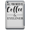 all you need is coffee &amp; eyeliner iPad Mini