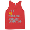 it's a pig thing Tank Top