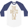 the dress is a lie 3/4 Sleeve Shirt