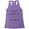 my dadis handsome and a great engineer Racerback Tank